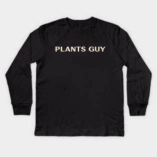 Plants Guy That Guy Funny Kids Long Sleeve T-Shirt